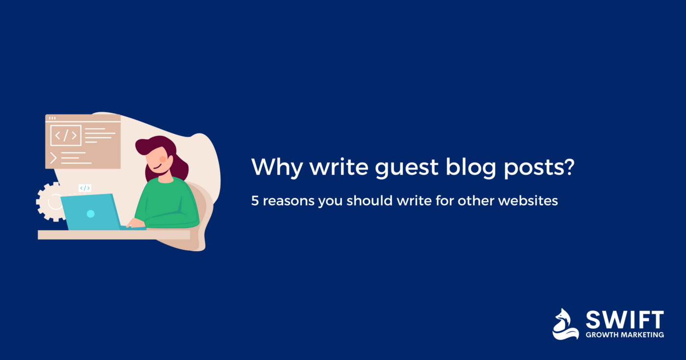 5 Reasons Why You Should Write Guest Blog Posts for Other Websites