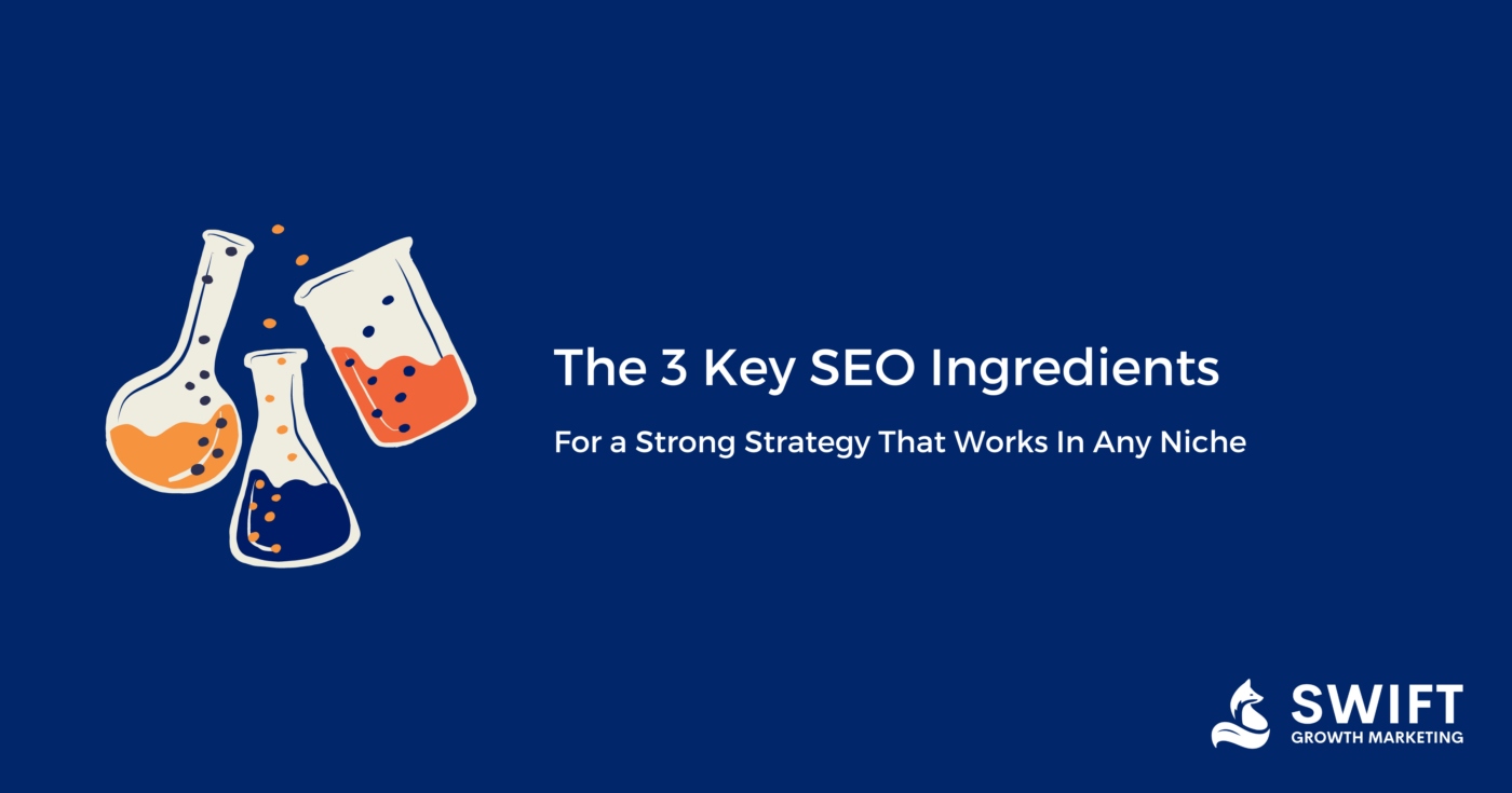 3 Key Ingredients For A Strong SEO Strategy That Work In Any Niche
